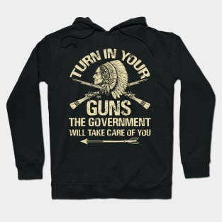 Turn In Your Gun Rights Funny Government T Shirt Indian Arms Hoodie